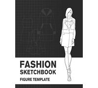 Fashion Sketchbook Figure Template: Easily Sketch Your Fashion Design with 200+ Large Figure Template and Record Your Ideas with the Blank Graph Paper