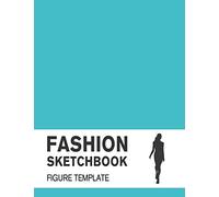 Fashion Sketchbook Figure Template: Easily Sketch Your Fashion Design with 200+ Large Figure Template