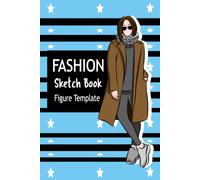 Fashion Sketchbook Figure Template: Easily Sketching And Building Your Fashion Design Portfolio With Large Female Croquis & Drawing Your Fashion Designers Or Aspiring