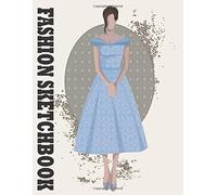 Fashion Sketchbook Figure Template: Professional Figure Templates For Fashion Designers (Drawing Books, Fashion Books, Fashion Design Books, Fashion Sketchbooks)