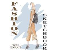 Fashion Sketchbook Figure Template: Professional Figure Templates For Fashion Designers (Drawing Books, Fashion Books, Fashion Design Books, Fashion Sketchbooks)