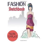 Fashion Sketchbook Figure Template: Professional Figure Templates For Fashion Designers (Drawing Books, Fashion Books, Fashion Design Books, Fashion Sketchbooks)
