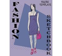 Fashion Sketchbook Figure Template: Professional Figure Templates For Fashion Designers (Drawing Books, Fashion Books, Fashion Design Books, Fashion Sketchbooks)