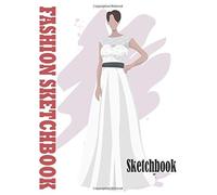 Fashion Sketchbook Figure Template: Professional Figure Templates For Fashion Designers (Drawing Books, Fashion Books, Fashion Design Books, Fashion Sketchbooks)