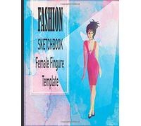 Fashion Sketchbook Figure Template: Professional Figure Templates For Fashion Designers (Drawing Books, Fashion Books, Fashion Design Books, Fashion Sketchbooks)