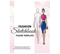 Fashion Sketchbook Figure Template: This Professional Fashion Illustration Sketchbook Contains Female Fashion Figure Templates - 8.5" x 11" 100+ Pages