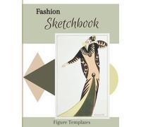 Fashion Sketchbook Figure Templates: 240 Large Female Design Templates For Sketching Fashion Styles And Building Your Portfolio.