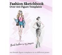 Fashion Sketchbook: Figure Templates - 432 Female Figure Templates - 10 different Poses - Capture Your Creativity