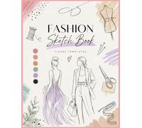 Fashion Sketchbook: Figure Templates: Design your Own Outfits with Ease-Perfect for Beginners