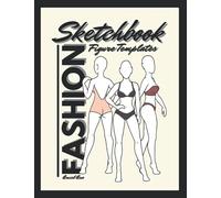 Fashion Sketchbook Figure Templates: Fashion Designer Sketch Pad: Fashion Sketching & Clothing Design Models