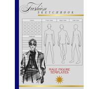 Fashion Sketchbook for Designers: Male Figure Templates in Front, Back & Side View for Clothing Design, Fashion Illustration & Styling Practice