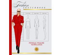 Fashion Sketchbook for Women Designers: Female Figure Templates in Front, Back & Side View for Clothing Design