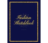 Fashion Sketchbook: Male And Female Fashion Design Sketchbook - Male And Female Figure Templates For Clothing Design