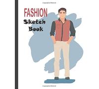Fashion Sketchbook Male Figure: Professional Figure Templates For Fashion Designers (Drawing Books, Fashion Books, Fashion Design Books, Fashion Sketchbooks)