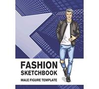Fashion Sketchbook Male Figure Template: 440 Large Male Figure Template For Easily Sketching Your Fashion Design Styles And Building Your Portfolio