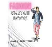 Fashion Sketchbook Male Figure Template: Men Figure Poses Templates , All In One ,120 Large Croquis Fore A Better Sketching ,Design And Build Your Pro Portfolio