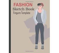 Fashion Sketchbook Male Figure Template: Professional Figure Templates For Fashion Designers (Drawing Books, Fashion Books, Fashion Design Books, Fashion Sketchbooks)