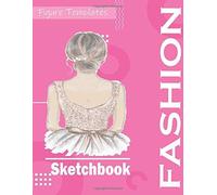 Fashion Sketchbook: Professional Figure Templates For Fashion Designers (Drawing Books, Fashion Books, Fashion Design Books, Fashion Sketchbooks)