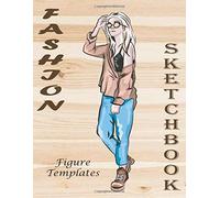 Fashion Sketchbook: Professional Figure Templates For Fashion Designers (Drawing Books, Fashion Books, Fashion Design Books, Fashion Sketchbooks)