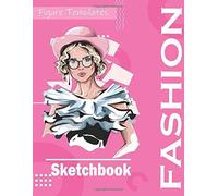 Fashion Sketchbook: Professional Figure Templates For Fashion Designers (Drawing Books, Fashion Books, Fashion Design Books, Fashion Sketchbooks)