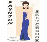 Fashion Sketchbook: Professional Figure Templates For Fashion Designers (Drawing Books, Fashion Books, Fashion Design Books, Fashion Sketchbooks)
