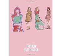 Fashion Sketchbook: Sketchbook With Figure Template Pose For Fashion Designers, Stylists And Artists. Used To Draw Clothing Design Ideas For Women, And Build Up Your Portfolio. Sketching Has Never Bee