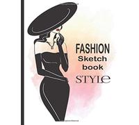 Fashion Sketchbook Style: Professional Figure Templates For Fashion Designers (Drawing Books, Fashion Books, Fashion Design Books, Fashion Sketchbooks)