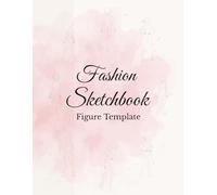 Fashion Sketchbook with Figure Template: 100 Pages of Templates for Fashion Illustrations & Design Practice | 10 Unique Poses Large Female Figure ... and Students | Single Figure Pages 8.5 x 11