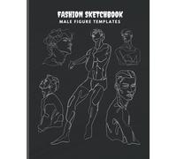 Fashion Sketchbook With Figure Templates: Fashion Sketchbook With Male Figure Templates A 8.5 X 11, 120 Pages Fashion Sketchbook For Men Boys Teens Couples Students Artists Fashion Designers To Illu