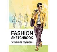 Fashion Sketchbook With Figure Templates: Large Figure Template Male Croquis For Quickly And Easily Sketching Your Fashion Design Styles And Building Your Portfolio