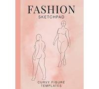 Fashion Sketchpad Curvy Fashion Figure Templates: Plus size Fashion Sketchbook, Curvy Womens Fashion Sketchpad, Fashion Design Sketch Pad, Fashion ... for Plus Size Models, Fashion Portfolio