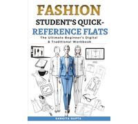 Fashion Student's Quick-Reference Flats: The Ultimate Beginner's Digital & Traditional Workbook: Master Technical Drawings for Rapid Learning & Last-Minute Assignments