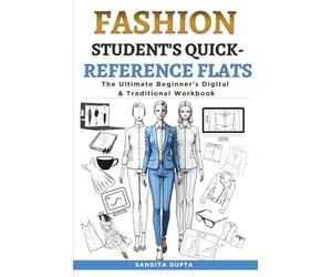 Fashion Student's Quick-Reference Flats: The Ultimate Beginner's Digital & Traditional Workbook: Master Technical Drawings for Rapid Learning & Last-Minute Assignments