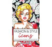 Fashion & Style Icons: An Illustrated Journey Through History