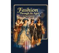 Fashion Through the Ages: An Encyclopaedia: Silhouettes, textiles, and terminology from 1500-today-an illustrated reference guide