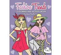 Fashion Trends Coloring And Activity Book: 35 Unique And Stylish Designs To Color And Do Various Craft Activities! (Girls Are Fabulous Fashionistas)