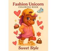 Fashion Unicorn Coloring Book: Sweet Style: Kawaii and Cute Unicorns perfect for Girls Ages 4-8