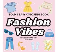Fashion Vibes Bold & Easy Coloring Book for Young Designers: 52 Designs of Clothing, Accessories and More for Teens, Tweens & Adults