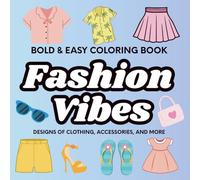 Fashion Vibes Bold & Easy Coloring Book for Young Designers: Podtytuł: 52 Designs of Clothing, Accessories and More for Teens, Tweens & Adults Volume 2