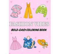 FASHION VIBES BOLD-EASY COLORING BOOK: Relax, Create, and Color Your Way to Chic Style - Stylish Designs for Stress Relief and Fun Coloring - Trendy Fashion Outfits with Bold, Simple Lines