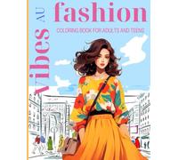 Fashion Vibes Coloring Book for Adults and Teens: 50+ Beautifully Illustrated Fashion Models in Diverse Everyday Poses Wearing Fun and Stylish Outfits AU