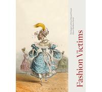 Fashion Victims: The Dangers of Dress Past and Present