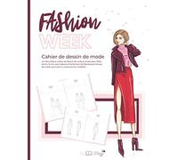 Fashion Week: Cahier de dessin de mode pour filles 6-12 ans, pour dessiner des tenues de mode sans avoir à concevoir les modèles !