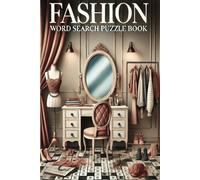 Fashion Word Search Puzzle Book: Easy-To-Read Print Word Searches About Fashion Design, Textile Industry, Trends, Sustainable Fashion, Iconic Designers, Famous Models, Street Styles, Luxury, Accessori