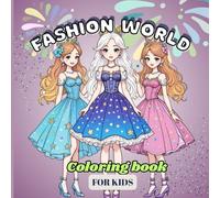 Fashion World: Coloring Book for Kids Ages 8 - 12 | 40 + Inspiring Cute and Playful Illustrations for Young Kids to Enjoy the Coloring Journey