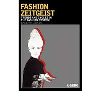 Fashion Zeitgeist: Trends and Cycles in the Fashion System