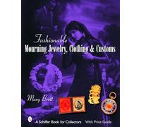 Fashionable Mourning Jewelry, Clothing, & Customs