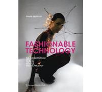 Fashionable Technology: The Intersection of Design, Fashion, Science and Technology