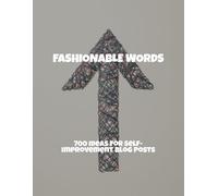 Fashionable Words: 700 Ideas For Self-Improvement Blog Posts