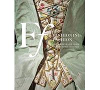 Fashioning Fashion: Deux siècles de mode européenne, 1700-1915